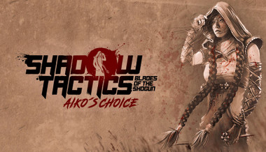 Shadow Tactics: Blades of the Shogun - Aiko's Choice Shadow Tactics: Blades of the Shogun - Aiko's Choice