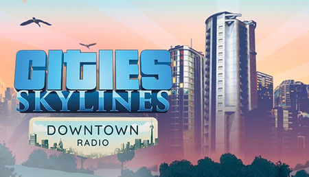 Cities: Skylines - Downtown Radio background