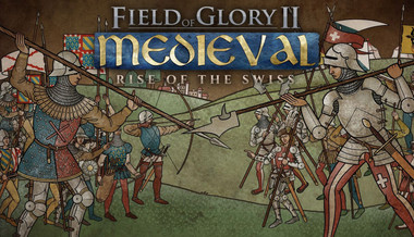 Field of Glory II: Medieval - Rise of the Swiss Field of Glory II: Medieval - Rise of the Swiss