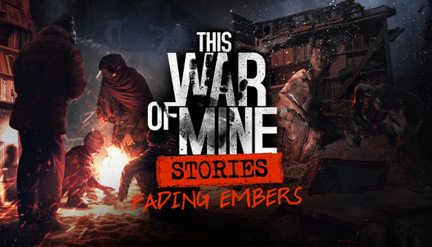 This war of mine fading embers концовки