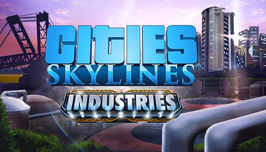 Cities: Skylines - Industries