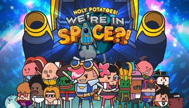 Holy Potatoes! We're In Space?! Holy Potatoes! We're In Space?!