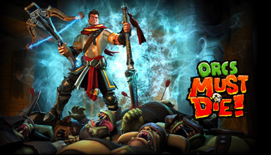 Orcs Must Die! Orcs Must Die!