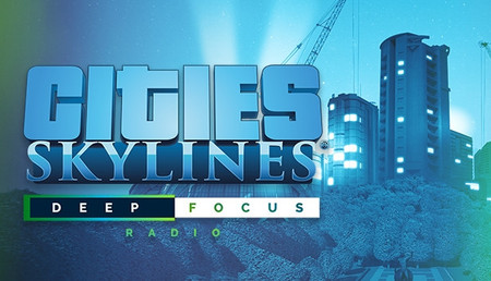 Cities: Skylines - Deep Focus Radio background