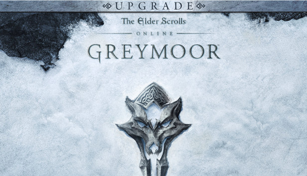 The Elder Scrolls Online: Greymoor Upgrade The Elder Scrolls Online: Greymoor Upgrade