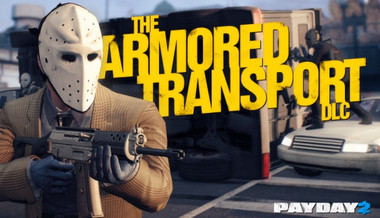 Payday 2: Armored Transport Payday 2: Armored Transport