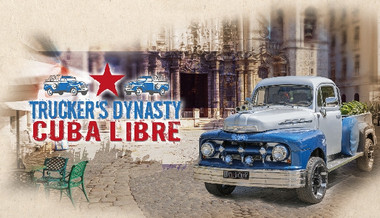 Trucker's Dynasty - Cuba Libre Trucker's Dynasty - Cuba Libre