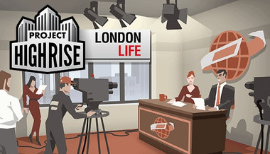 Project Highrise: London Life Project Highrise: London Life