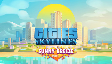Cities: Skylines - Sunny Breeze Radio Cities: Skylines - Sunny Breeze Radio