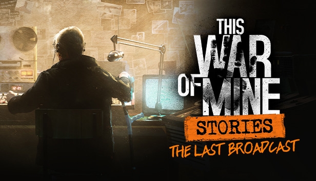 Comprar This War Of Mine Stories The Last Broadcast Steam