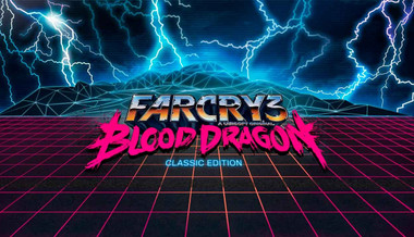 Far Cry 3: Blood Dragon Classic Edition Far Cry 3: Blood Dragon Classic Edition