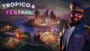 Tropico 6 - Festival Tropico 6 - Festival